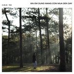 xin em dung mang con mua den day - dang cap nhat