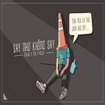 say nhu khong say - d blue, tice, killic