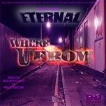 where u from - eternal