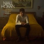 too much to ask (acoustic) - niall horan