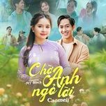 cho anh ngo loi - caomeii