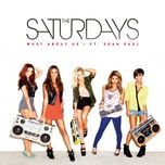what about us (seamus haji radio edit) - the saturdays, sean paul