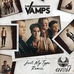 just my type (danny dove & offset remix) - the vamps