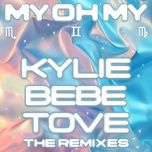 my oh my (with bebe rexha & tove lo) [clik3d remix] - kylie minogue