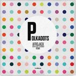 polkadots (sven fields & chasner remix) - afrojack