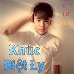 khuc biet ly (remix) - vu binh le