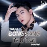 dong sang thu tan (domino remix) - h-kray, acv