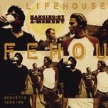 hanging by a moment (acoustic version) - lifehouse