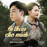 ai thau cho minh - bui phi long