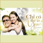 chi co the la yeu - tuan hung