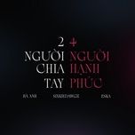 2 nguoi chia tay 4 nguoi hanh phuc - ha anh, sixkie dawgz, eska