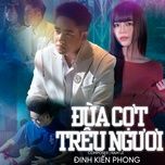dua cot treu nguoi - dinh kien phong