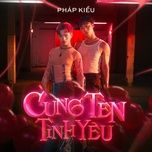 cung ten tinh yeu - phap kieu