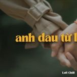 anh dau tu luc em di (lofi ver.) - tran manh cuong, kprox