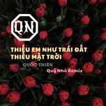 thieu em nhu trai dat thieu mat troi (remix) - quoc thien