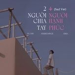 2 nguoi chia tay bon nguoi hanh phuc (sad ver) - ha anh, sixkie dawgz, eska