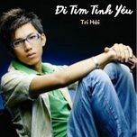 di tim tinh yeu - tri hai
