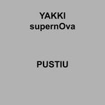 pustiu - yakki, supernova