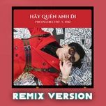 hay quen anh di (remix) - phuong hieu pht