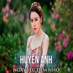 ngay yeu dem nho - huyen anh 