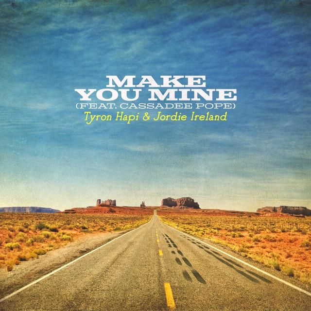 make you mine - tyron hapi, jordie ireland, cassadee pope