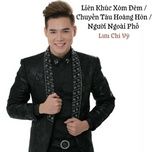 lien khuc xom dem / chuyen tau hoang hon / nguoi ngoai pho - luu chi vy, gia nhat