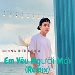 em yeu nguoi moi (remix) - duong hieu nghia