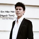 em hay noi (ngoai tinh) - luu gia thang