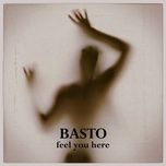 feel you here - basto