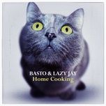 home cooking - basto, lazy jay