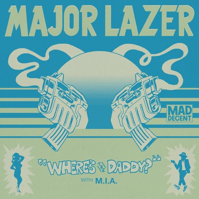 where's the daddy? - major lazer, mia