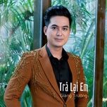 tra lai em #1 - giang truong