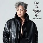 sao ta nguoc loi #1 - khuu huy vu