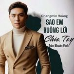 sao em buong loi chia tay - tran nhuan vinh, changmin hoang