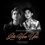 loi hen uoc (acoustic version) - trung quang, thanh dat, nguyen minh cuong