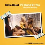 i'll stand by you (sarah's version) - girls aloud