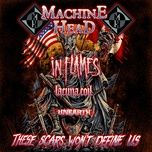 these scars won't define us - machine head, in flames, lacuna coil