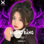 khong bang (remix) - hoang ly