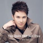 tap quen mot noi dau #1 - nhat tinh anh, bang cuong