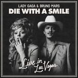 die with a smile (live in las vegas) - lady gaga, bruno mars