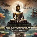 tam tu minh chu (three-syllable purification mantra) - dat hanh