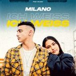 ich weiss - milano