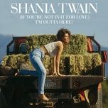 (if you're not in it for love) i'm outta here! (live from vegas) - shania twain