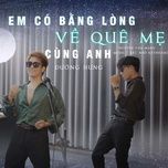 em co bang long ve que me cung anh (remix) - duong hung