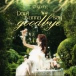 don’t wanna say goodbye (special version) - ai phuong