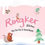 ringker (qua tao tay ft danxi remix) - olew