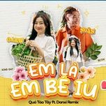 em la em be iu (qua tao tay ft danxi remix) - olew, ngan