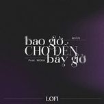 bao gio cho den bay gio (lofi) - quan