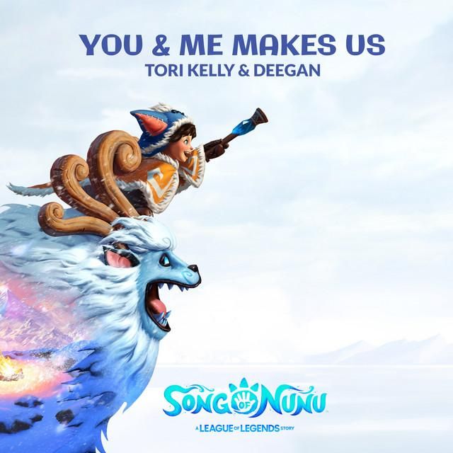 you & me makes us - tori kelly, league of legends, deegan