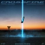 crossfire (brooks remix) - frank walker, alexander stewart, brooks